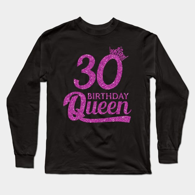 30 Birthday Queen - 30th Birthday Gift Ideas - Thirty Year Old Birthday Long Sleeve T-Shirt by Otis Patrick